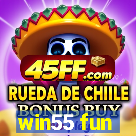 win55 fun